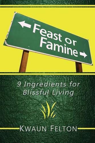 Feast or Famine: 9 Ingredients for Blissful Living(English)