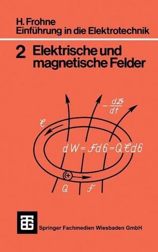 Einführung in die Elektrotechnik: Elektrische und magnetische Felder(Teubner Studienskripte Technik)
