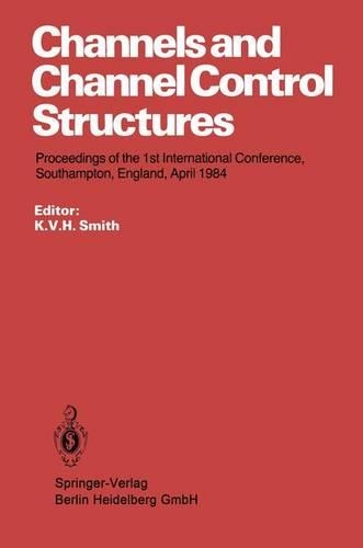 Channels and Channel Control Structures: Proceedings of the 1st International Conference on Hydraulic Design in Water Resources Engineering: Channels and Channel Control Structures, Univers(English)