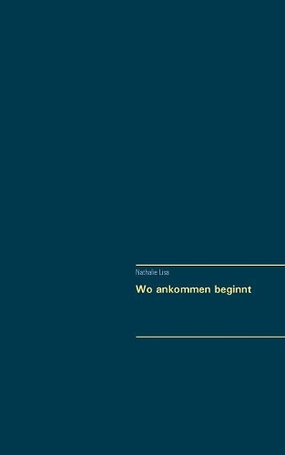 Wo Ankommen Beginnt