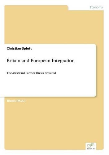 Britain and European Integration: The Awkward Partner Thesis revisited(English)