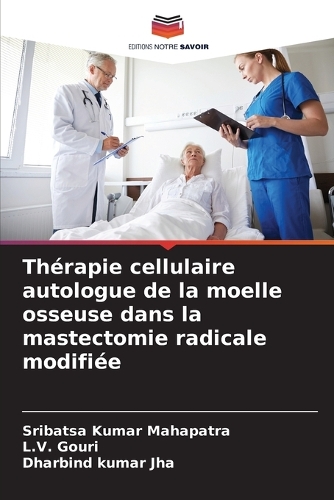 Thérapie cellulaire autologue de la moelle osseuse dans la mastectomie radicale modifiée