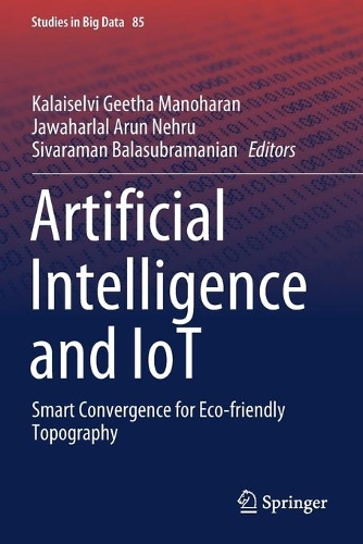 Artificial Intelligence and IoT: Smart Convergence for Eco-friendly Topography(85 Studies in Big Data)