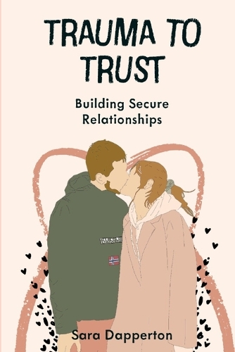 Trauma to Trust: Building Secure Relationships