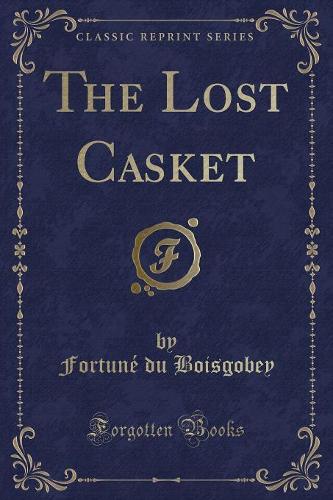 The Lost Casket (Classic Reprint)