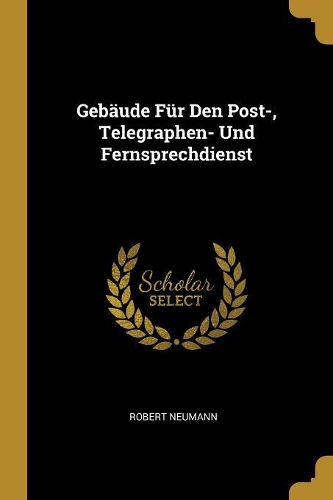 Gebäude Für Den Post-, Telegraphen- Und Fernsprechdienst