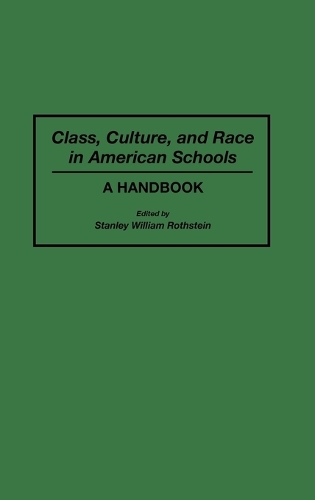Class, Culture, and Race in American Schools: A Handbook(627)