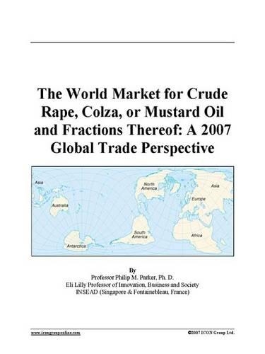 The World Market for Crude Rape, Colza, or Mustard Oil and Fractions Thereof