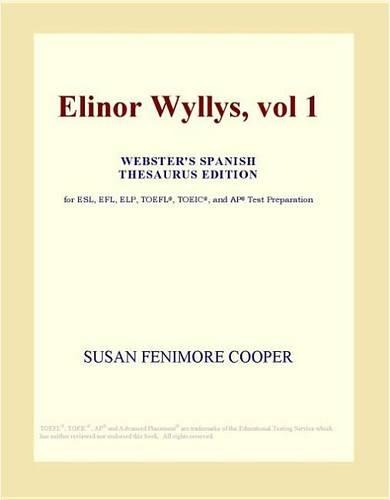 Elinor Wyllys, Vol 1 (Webster's Spanish Thesaurus Edition)