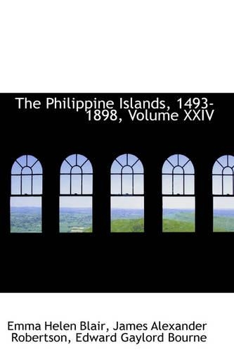 The Philippine Islands, 1493-1898, Volume XXIV