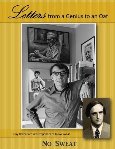 Letters from a Genius to an Oaf: Guy Davenport's Correspondence to No Sweat(English)