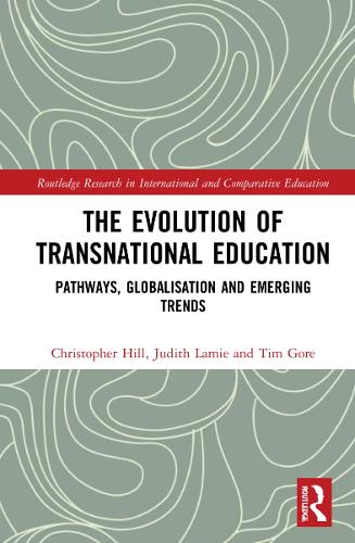 Evolution of Transnational Education: Pathways, Globalisation and Emerging Trends(Routledge Research in International and Comparative Educatio)