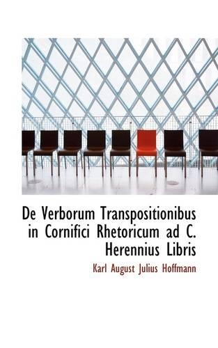 de Verborum Transpositionibus in Cornifici Rhetoricum Ad C. Herennius Libris: (English)