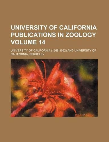 University of California Publications in Zoology Volume 14: (English)