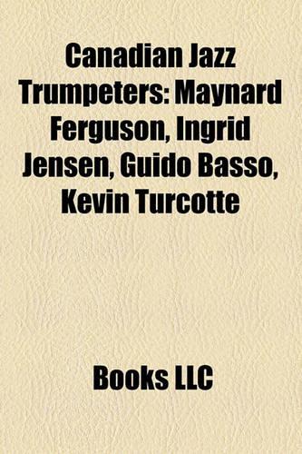 Canadian Jazz Trumpeters: Maynard Ferguson, Ingrid Jensen, Guido Basso, Kevin Turcotte(English)