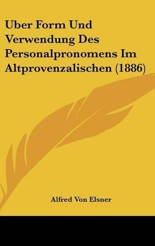 Uber Form Und Verwendung Des Personalpronomens Im Altprovenzalischen (1886)