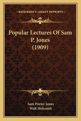 Popular Lectures Of Sam P. Jones (1909)