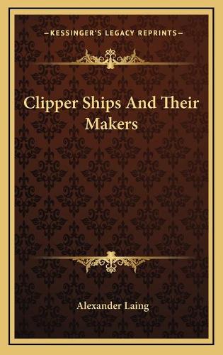 Clipper Ships And Their Makers