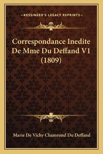 Correspondance Inedite De Mme Du Deffand V1 (1809)