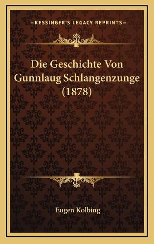 Die Geschichte Von Gunnlaug Schlangenzunge (1878): (German)