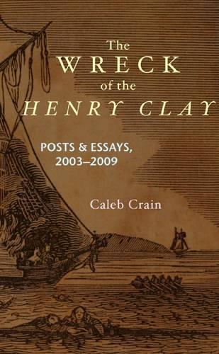 The Wreck of the Henry Clay: Posts & Essays, 2003-2009