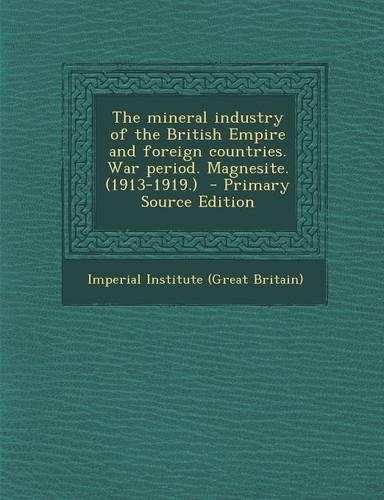 Mineral Industry of the British Empire and Foreign Countries. War Period. Magnesite. (1913-1919.)