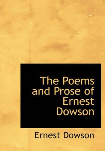 The Poems and Prose of Ernest Dowson