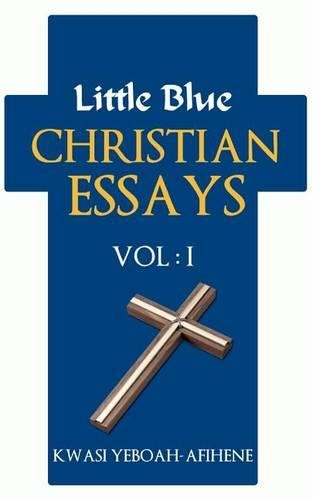Little Blue Christian Essays (VOL. 1)