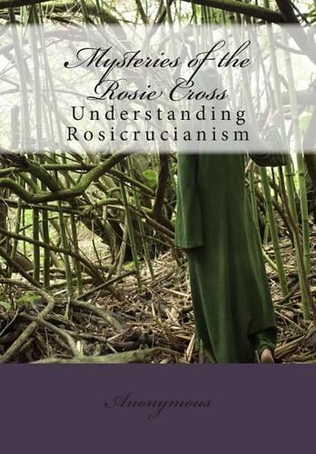Mysteries of the Rosie Cross: Understanding Rosicrucianism(English)
