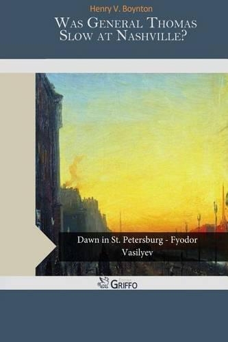 Was General Thomas Slow at Nashville?