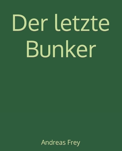 Der letzte Bunker: (2 Bullen Im Tarnanzug)