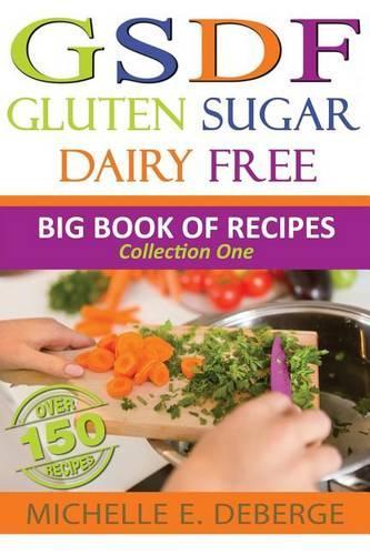 Gluten Sugar Dairy Free: Big Book of Recipes(1 Big Book of Recipes)