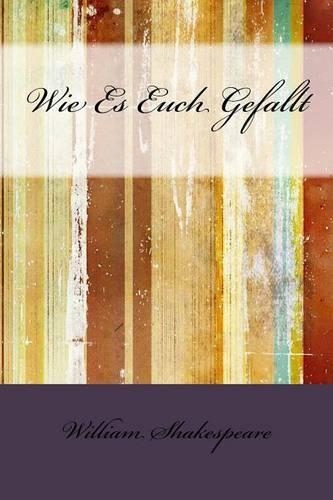 Wie Es Euch Gefallt: (English)