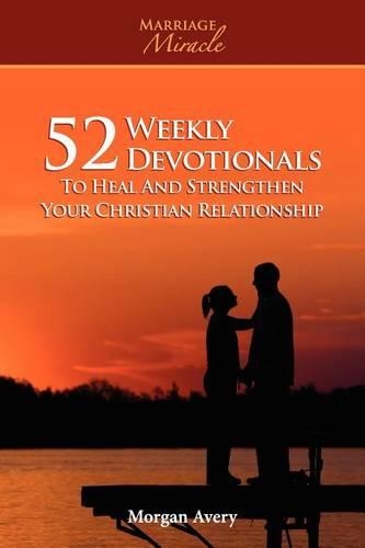 52 Weekly Devotionals to Heal and Strengthen Your Christian Marriage (Marriage Miracle Series)