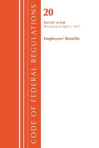 Code of Federal Regulations, Title 20 Employee Benefits 657-End, Revised as of April 1, 2017