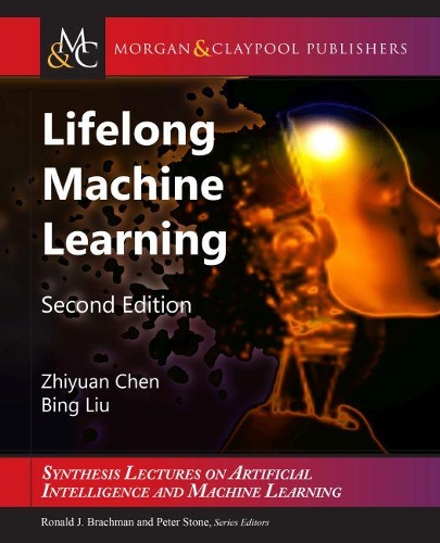 Lifelong Machine Learning: (Synthesis Lectures on Artificial Intelligence and Machine Learning)