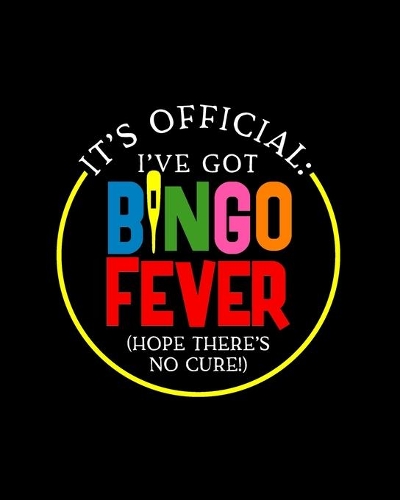 It's Official I've Got Bingo Fever Hope There's No Cure