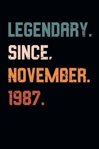Blank Lined Journal, Notebook, Diary, Planner - Legendary Since November 1987 - 32nd Birthday Gift For 32 Years Old Men and Women born in November