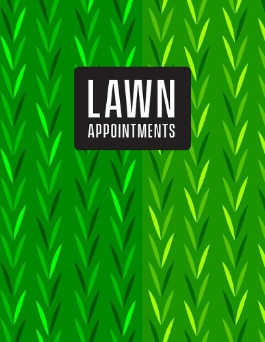 Appointment Book 2020: Lawn mowing appointment book for gardeners & landscapers. Client log- Month to Month Calendar - Daily / Hourly appointments w/ 15 min slots