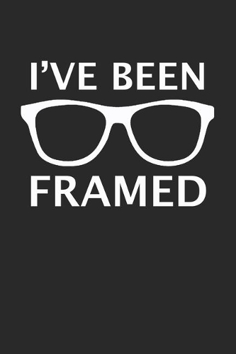 I've Been Framed: Weekly Planner 120+ Pages