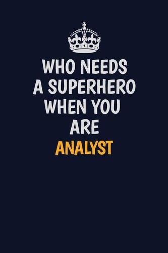 Who Needs A Superhero When You Are Analyst