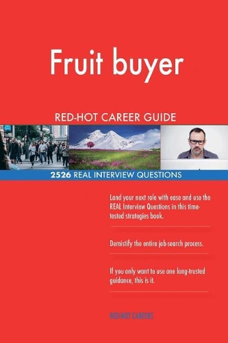 Fruit buyer RED-HOT Career Guide; 2526 REAL Interview Questions