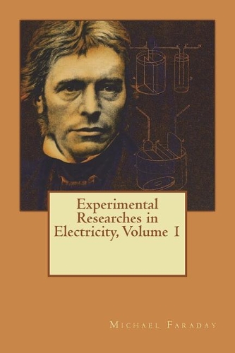 Experimental Researches in Electricity, Volume 1