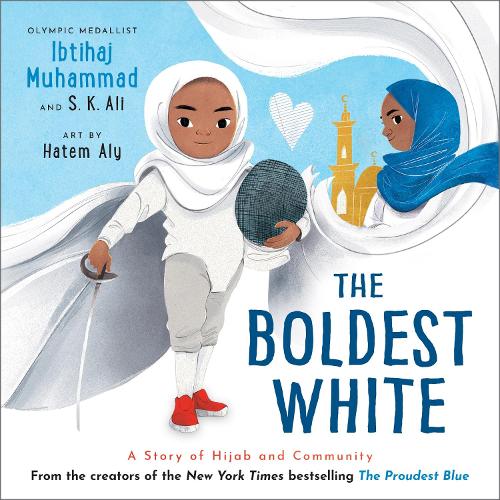 The Boldest White: A Story of Hijab and Community(The Proudest Blue)