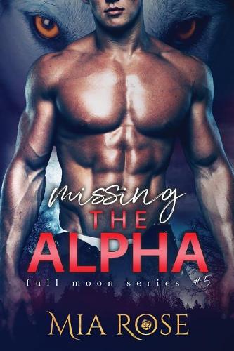 Missing the Alpha: (Full Moon)