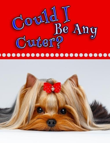 Could I Be Any Cuter?: Journal, Notebook, Diary, 365 Lined Pages, Large Size Book 8 1/2" x 11"