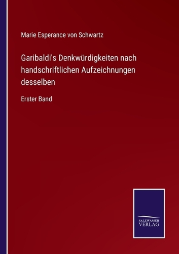Garibaldi's Denkwürdigkeiten nach handschriftlichen Aufzeichnungen desselben