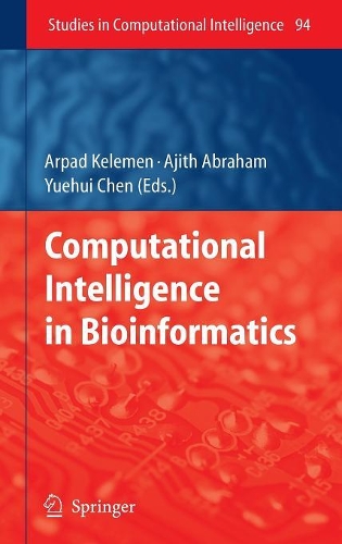 Computational Intelligence in Bioinformatics: (94 Studies in Computational Intelligence)