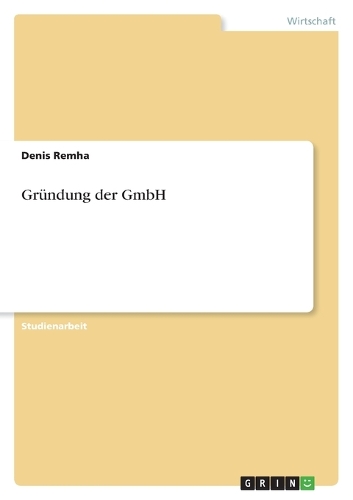Gründung der GmbH: (German)