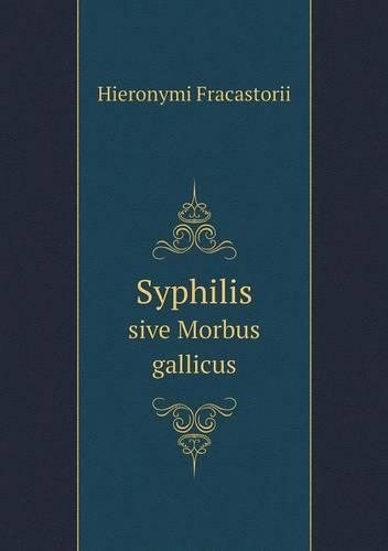Syphilis sive Morbus gallicus